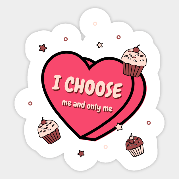 I choose me and only me Sticker by TextureMerch